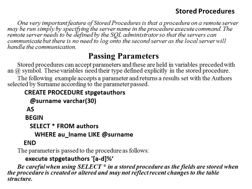 Stored Procedures One very important feature of Stored Procedures is that a procedure on